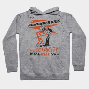 REMEMBER KIDS - ELECTRICITY WILL KILL YOU Hoodie